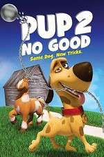 Watch Pup 2 No Good 9Movies