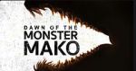 Watch Dawn of the Monster Mako (TV Special 2022) 9Movies