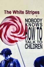 Watch The White Stripes: Nobody Knows How to Talk to Children 9Movies
