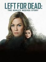 Watch Left for Dead: The Ashley Reeves Story 9Movies