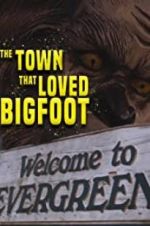 Watch The Town that Loved Bigfoot 9Movies