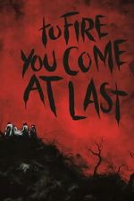 Watch To Fire You Come at Last 9Movies