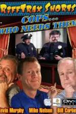 Watch Rifftrax: Cops Who Needs Them 9Movies