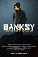 Watch Banksy and the Rise of Outlaw Art 9Movies