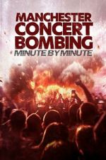 Watch Manchester Concert Bombing: Minute by Minute 9Movies