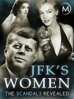 Watch JFK\'s Women: The Scandals Revealed 9Movies