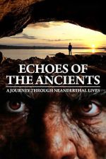 Watch Echoes of the Ancients: A Journey through Neanderthal Lives 9Movies