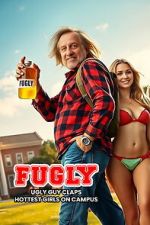 Watch FUGLY: Ugly Guy Claps Hottest Girls on Campus 9Movies