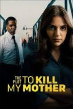 Watch The Plot to Kill My Mother 9Movies