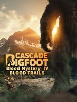 Watch Cascade Bigfoot Blood Mystery IV Blood Trails 9Movies