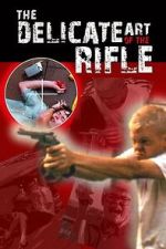 Watch The Delicate Art of the Rifle 9Movies