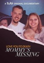 Watch Love You to Death: Mommy\'s Missing 9Movies