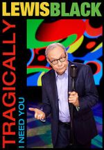 Watch Lewis Black: Tragically, I Need You (TV Special 2023) 9Movies