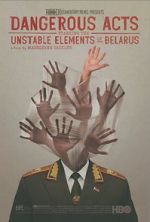 Watch Dangerous Acts Starring the Unstable Elements of Belarus 9Movies