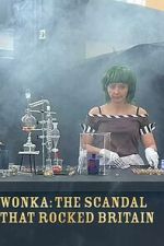 Watch Wonka: The Scandal That Rocked Britain 9Movies
