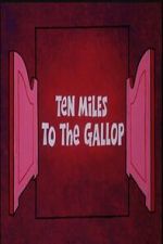 Watch Ten Miles to the Gallop 9Movies