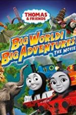 Watch Thomas &amp; Friends: Big World! Big Adventures! The Movie 9Movies