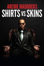 Watch Archie Maddocks: Shirts Vs Skins (TV Special 2018) 9Movies