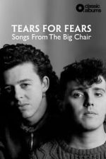 Watch Classic Albums: Tears for Fears - Songs From the Big Chair 9Movies