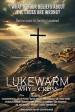 Watch Lukewarm: Why the Cross 9Movies