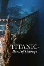 Watch Titanic: Band of Courage 9Movies