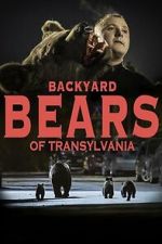 Watch Backyard Bears of Transylvania 9Movies