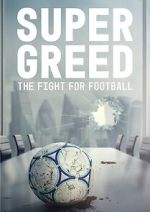 Watch Super Greed: The Fight for Football 9Movies